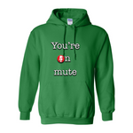 You're on Mute II Hoodie