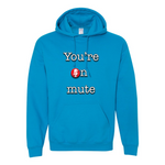 You're on Mute II Hoodie