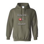 You're on Mute II Hoodie