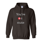 You're on Mute II Hoodie