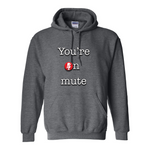 You're on Mute II Hoodie